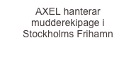AXEL hanterar mudderekipage i Stockholms Frihamn