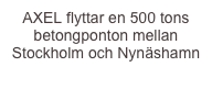 AXEL flyttar en 500 tons betongponton mellan Stockholm och Nynäshamn