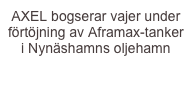 AXEL bogserar vajer under förtöjning av Aframax-tanker i Nynäshamns oljehamn